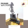 Pen Holder Wayang Logam (WT10)